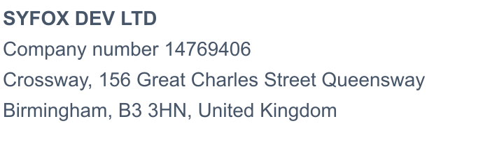SYFOX DEV LTD, Company number 14769406, Crossway, 156 Great Charles Street Queensway, Birmingham, B3 3HN, United Kingdom